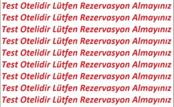 Test Otelidir, Lütfen Rezervasyon Almayınız!